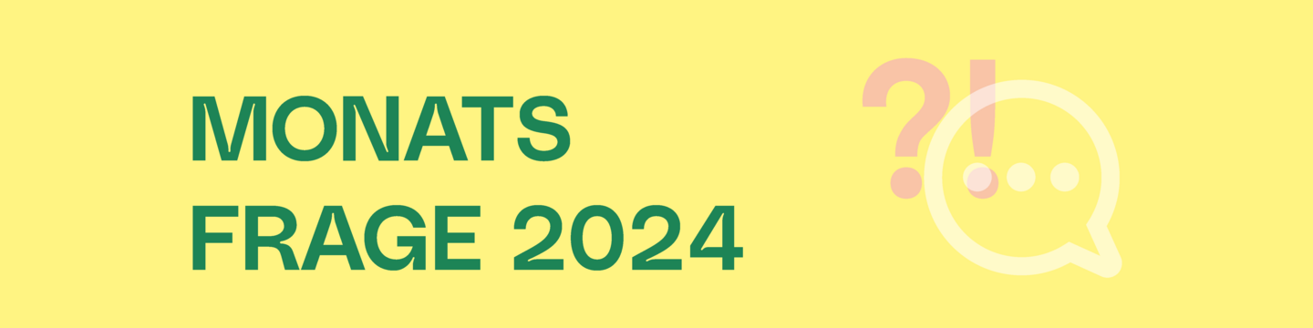 Monats-Frage 2024